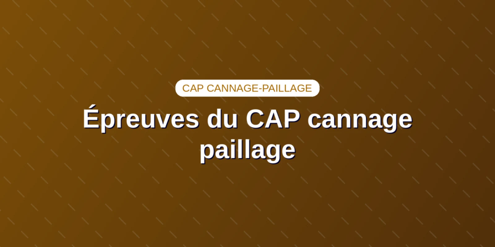 Épreuves du CAP cannage paillage : coefficients et déroulement Épreuves et barème d examen du CAP cannage paillage en ameublement